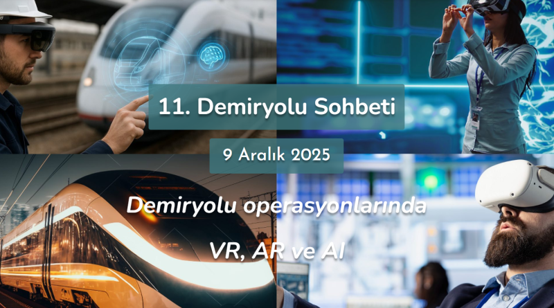 11. Demiryolu Söyleşisi 9 Aralık 2025 Günü Saat 17:00’da